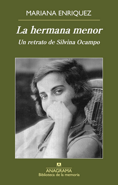 La Hermana Menor. Un Retrato De Silvina Ocampo - Mariana Enríquez
