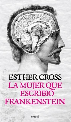 La Mujer Que Escribió Frankenstein - Esther Cross