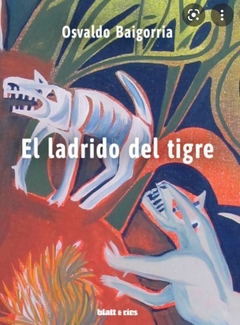 El Ladrido Del Tigre - Osvaldo Baigorria