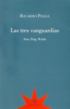 Las Tres Vanguardias - Piglia, Ricardo