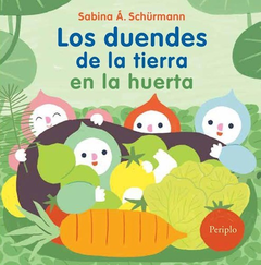 Los Duendes De La Tierra En La Huerta - Sabina Schürmann