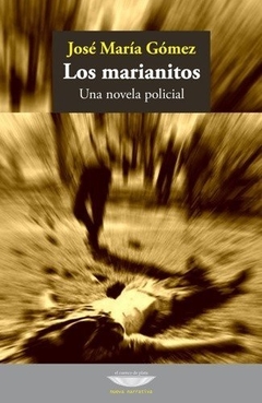 Los Marianitos. Una Novela Policial - José María Gómez