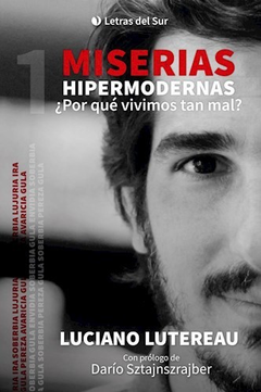 Miserias Hipermodernas. Por Que Vivimos Tan Mal - Luciano Lutereau