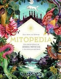 Mitopedia. Una enciclopedia de los seres míticos y sus mágicas historias (Ed. Blume)