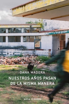 Nuestros Años Pasan De La Misma Manera - Dana Madera - comprar online