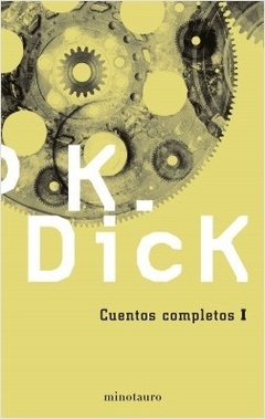 Cuentos Completos I - Philip K. Dick