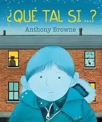 Que Tal Si - Anthony Browne