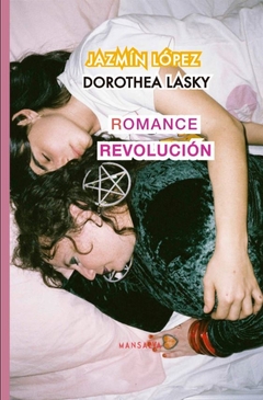 Romance Revolución - Jazmín López / Dorothea Lasky