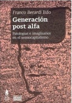 Generacion Post Alfa (2Da. Edicion) - Franco Berardi Bifo