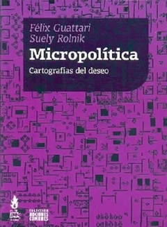 Micropolítica: Cartografías Del Deseo - Gattari Y Rolnik