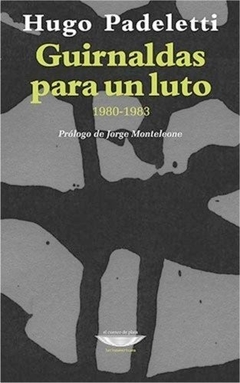 Guirnaldas Para Un Luto (1980-1983) - Hugo Padeletti