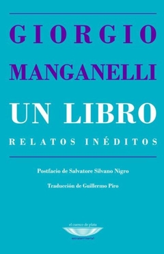 Un Libro. Relatos Inéditos - Giorgio Manganelli