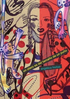 Un Útero Es Del Tamaño De Un Puño (Ed. Bilingüe) - Angélica Freitas