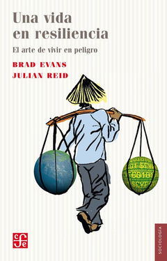 Una Vida En Resiliencia. El Arte De Vivir En Peligro - Brad Evans Y Julian