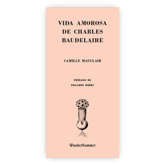 Vida Amorosa De Charles Baudelaire - Camille Mauclair