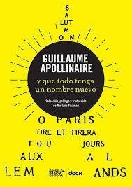 Y Que Todo Tenga Un Nombre Nuevo - Guillaume Apollinair