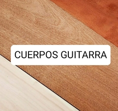 Cuerpos para Guitarra