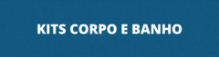 Banner da categoria Kits Corpo e Banho