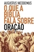 O QUE A BÍBLIA FALA SOBRE ORAÇÃO - Aprenda a orar de acordo com o que a Bíblia diz! - Augustus Nicodemus