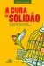 A CURA DA SOLIDÃO – O caminho para vencer a dor de se sentir solitário