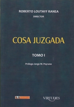 Cosa Juzgada - Roberto Loutayf Ranea - Tomo I y II