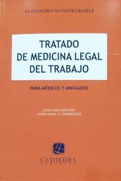 Tratado de Medicina Legal del Trabajo. Para Médicos y abogados