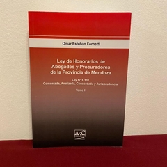 Ley de Honorarios de Abogados y Procuradores de la Provincia de Mendoza - TOMO I - - ASC Libros Jurídicos