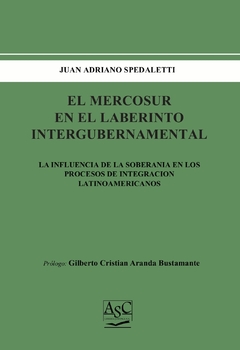 EL MERCOSUR EN EL LABERINTO INTERGUBERNAMENTAL