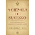 A Ciência Do Sucesso | Napoleon Hill