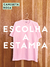 ESCOLHA A ESTAMPA: camiseta rosa