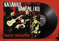 LP KATARRO VANDALIKO Buenos Muchachos Vinilo 180 grs