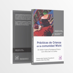 Prácticas de Crianza en la comunidad Wichi (serie investigaciones N°3)