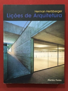 Livro - Lições De Arquitetura - Herman Hertzberger - Martins Fontes