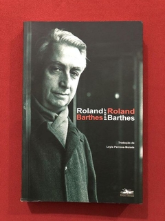 Livro - Roland Barthes Por Roland Barthes - Estação Liberda