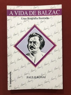 Livro - A Vida De Balzac - Paulo Rónai - Ed. Ediouro