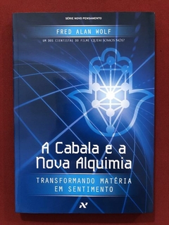 Livro - A Cabala E A Nova Alquimia - Fred Alan Wolf - Aleph - Seminovo