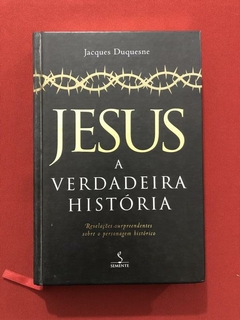Livro - Jesus: A Verdadeira História - Jacques Duquesne
