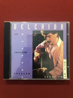 CD - Belchior - Um Concerto Bárbaro - Acústico Ao Vivo