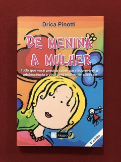 Livro - De Menina A Mulher - Drica Pinotti - Editora Alegro
