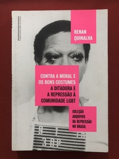 Livro - Contra A Moral E Os Bons Costumes - Renan Quinalha - Seminovo