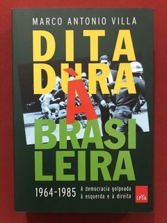Livro - Ditadura À Brasileira - Marco Antonio Villa - Ed. Leya