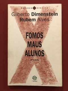 Livro - Fomos Maus Alunos - Gilberto Dimenstein - Rubem Alves - Papirus