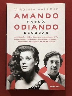Livro - Amando Pablo, Odiando Escobar - Virginia Vallejo - Ed. Globo