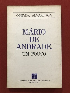 Livro - Mário De Andrade, Um Pouco - Oneyda Alvarenga - José Olympio