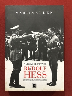 Livro - A Missão Secreta De Rudolf Hess - Martinallen - Ed. Record