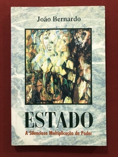 Livro - Estado:A Silenciosa Multiplicação - João Bernardo - Editora Escrituras