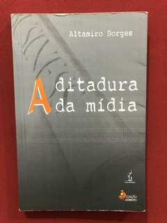 Livro - A Ditadura Da Mídia - Altamiro Borges - Associação