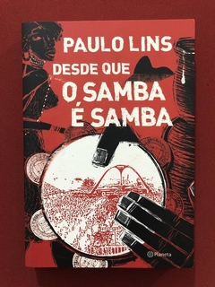 Livro - Desde Que O Samba É Samba - Paulo Lins - Ed. Planeta