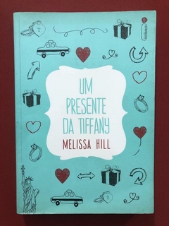 Livro - Um Presente Da Tiffany - Melissa Hill - Seminovo