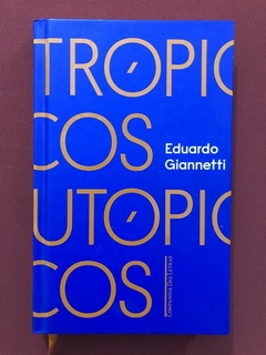 Livro - Trópicos Utópicos - Eduardo Giannetti - Seminovo